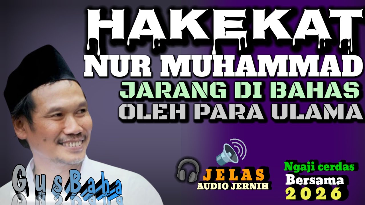 🟢 GUS BAHA|| HAKEKAT NUR MUHAMMAD//ngajicerdasgusbaha 
