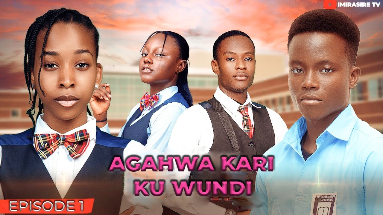 AGAHWA Kari Ku WUNDI - Ingaruka (Episode 1) IMIRASIRE TV Filime | AGASOBANUYE