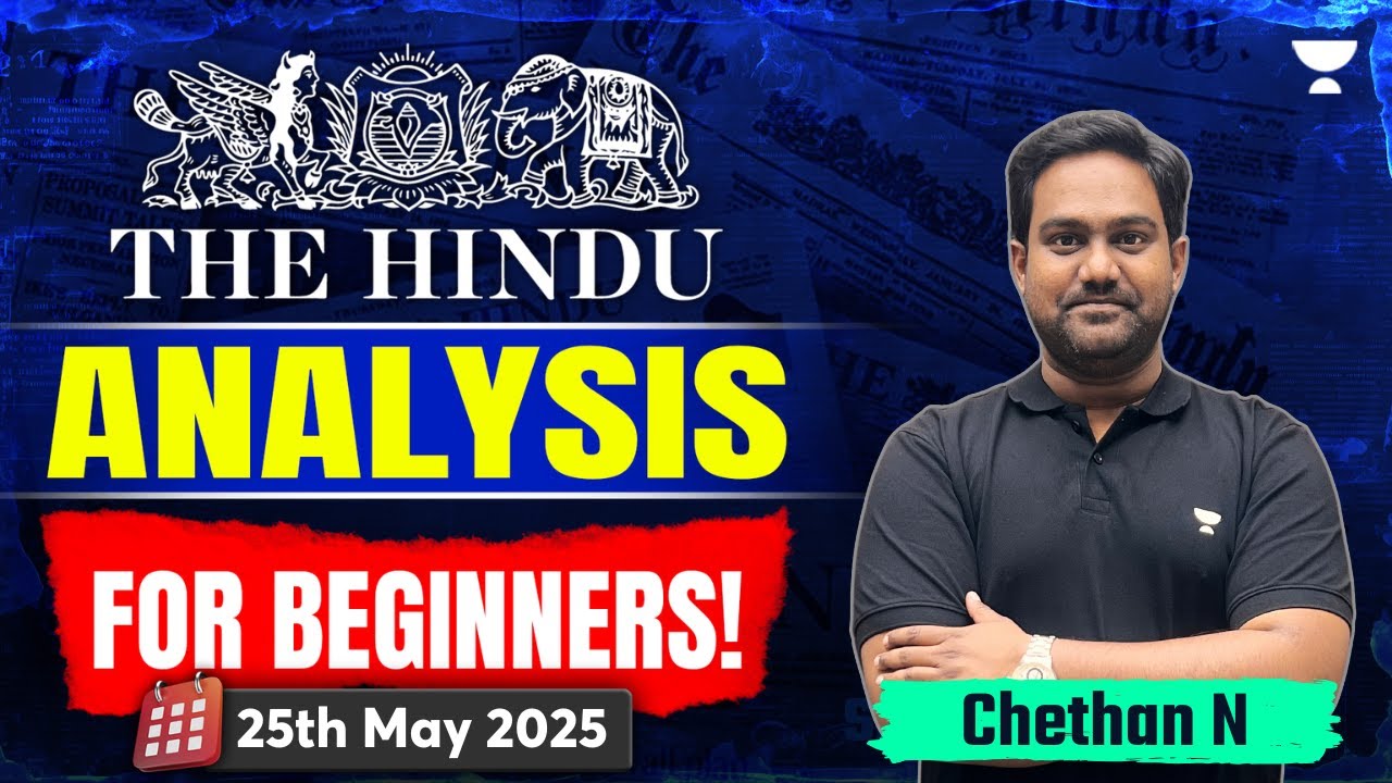 The Hindu Newspaper Analysis for Beginners | 25th May | UPSC Current Affairs Today | Chethan N