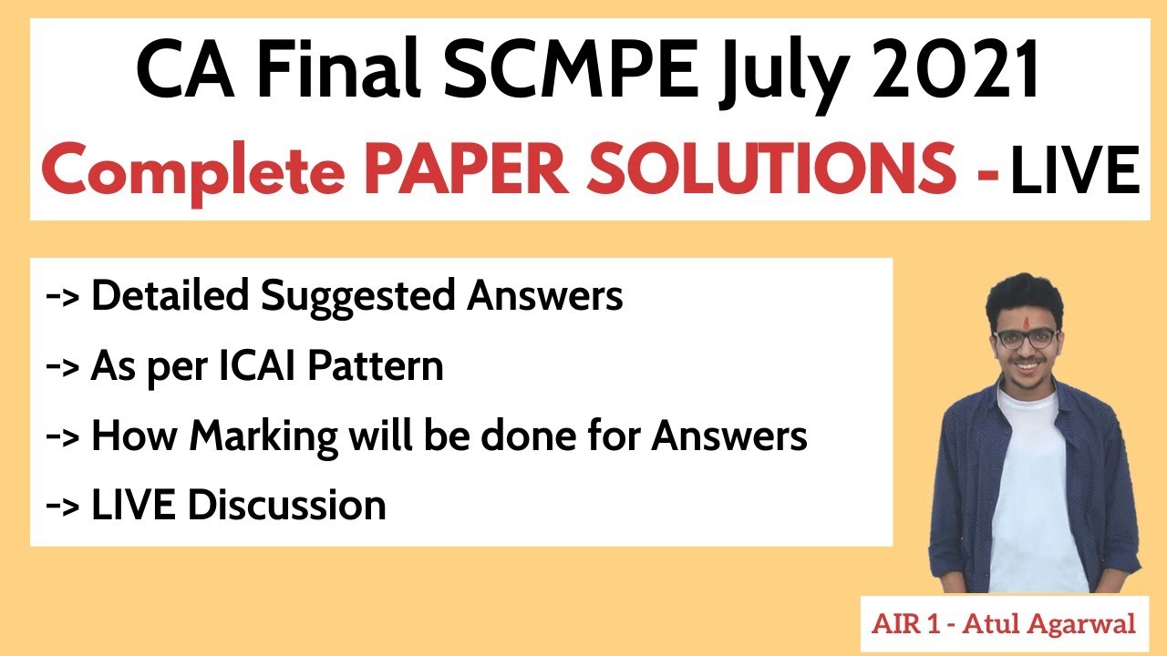 CA Final SCMPE July 2021 | Complete PAPER SOLUTIONS - LIVE | Marking Scheme | By AIR 1 Atul Agarwal