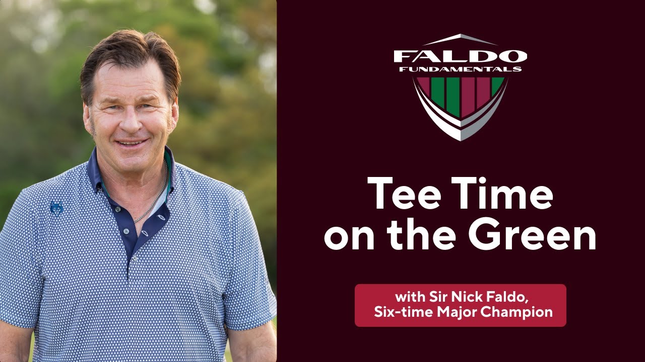Faldo Fundamentals Tip of the Week with Sir Nick: Tee Time on the Green