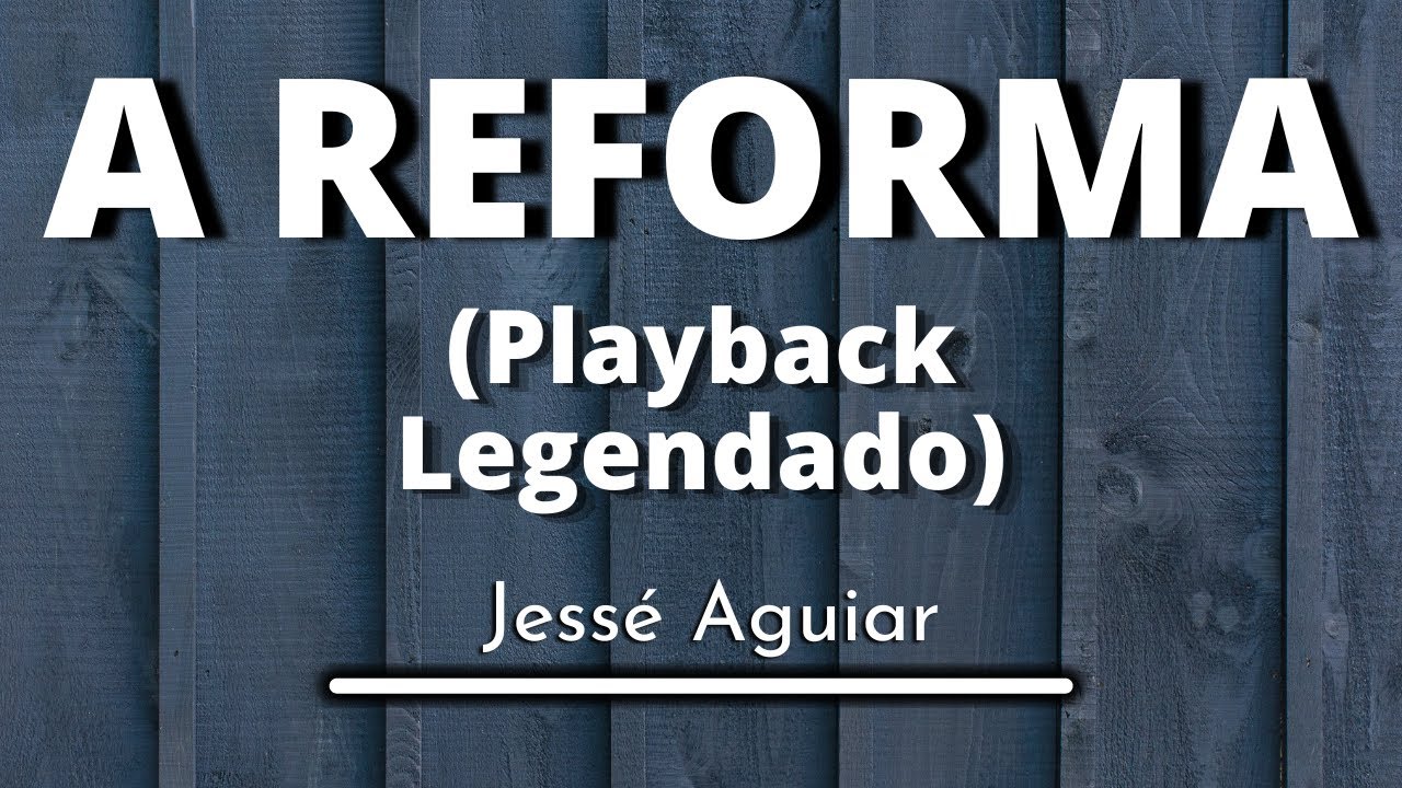 A Reforma - Jess&eacute; Aguiar (playback lengendado original)