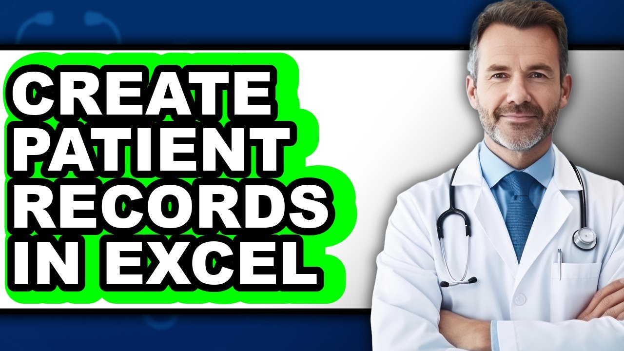 How to Create Patient Records in Excel (full Guide)