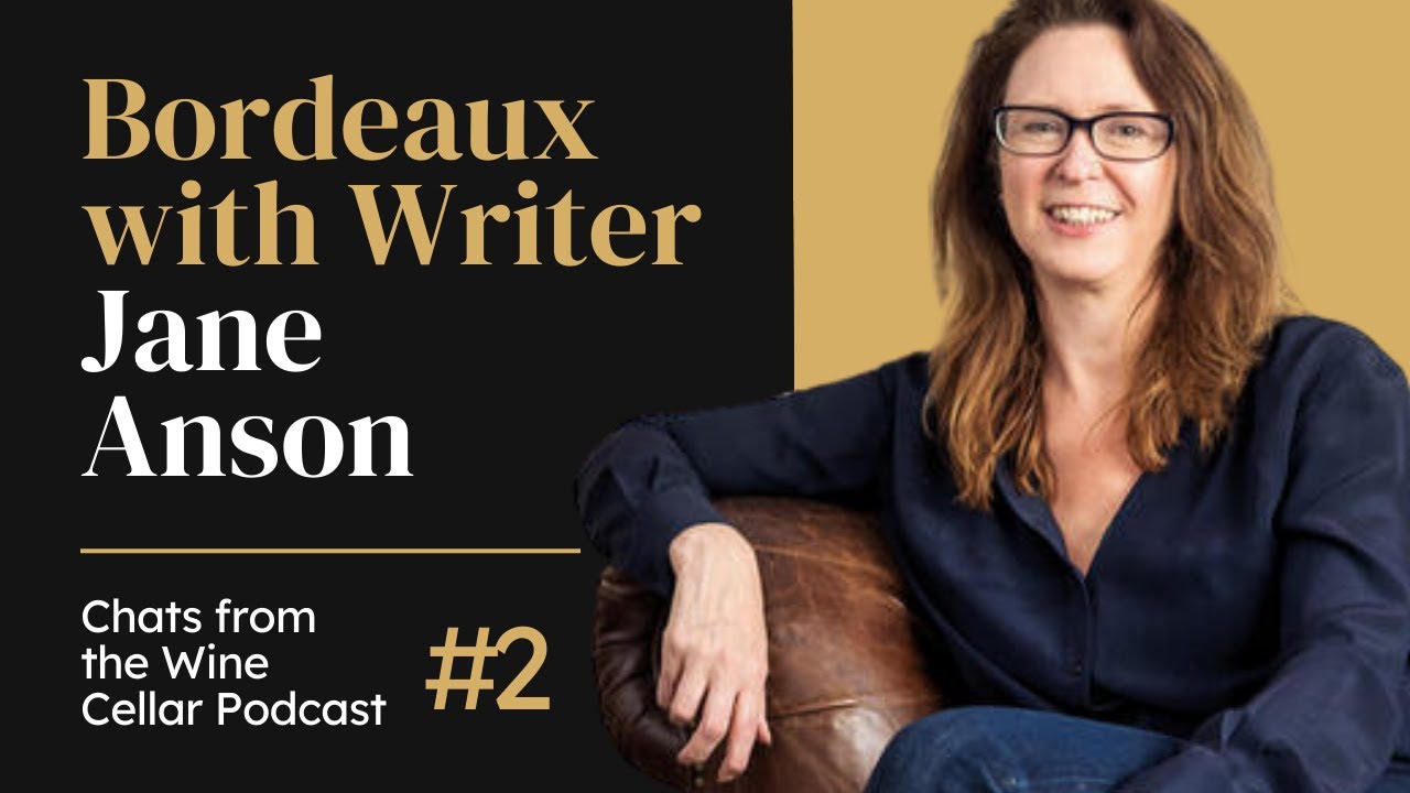 Ep. 2: Bordeaux with renowned writer Jane Anson | Chats from the Wine Cellar