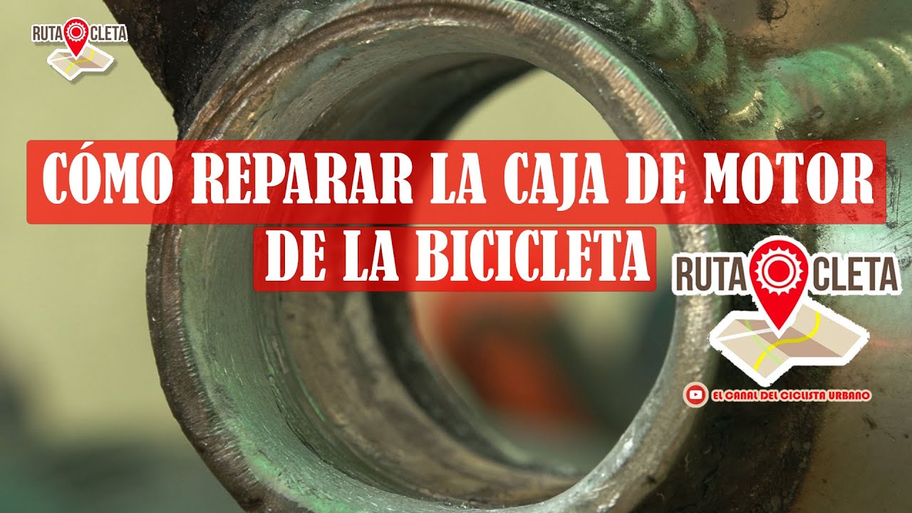 RUTA CLETA - CÓMO REPARAR LA CAJA DE MOTOR DE LA BICICLETA