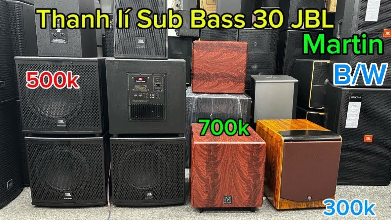 Thanh lí Lô Loa sub Bãi USA Mỹ Đời 2019 Sub JBL , Martin, B/W Giá Rẻ 500k LH:083.835.6665