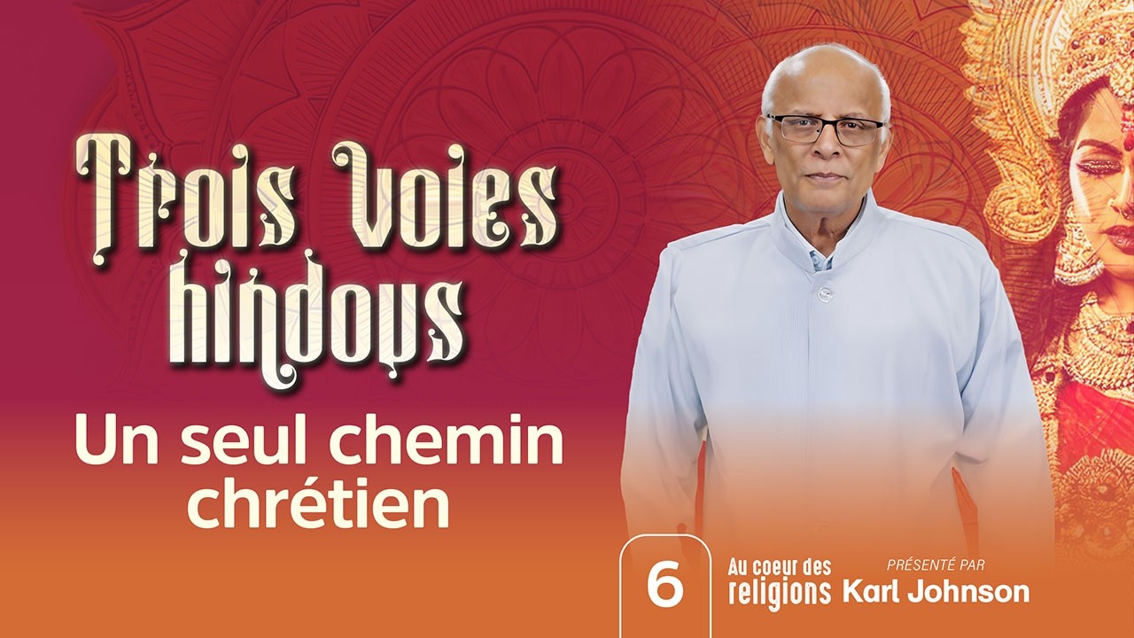 Trois voies hindous - Un seul chemin chr&eacute;tien 🕉️ par Karl Johnson | Au C&oelig;ur de la Religion S2E6