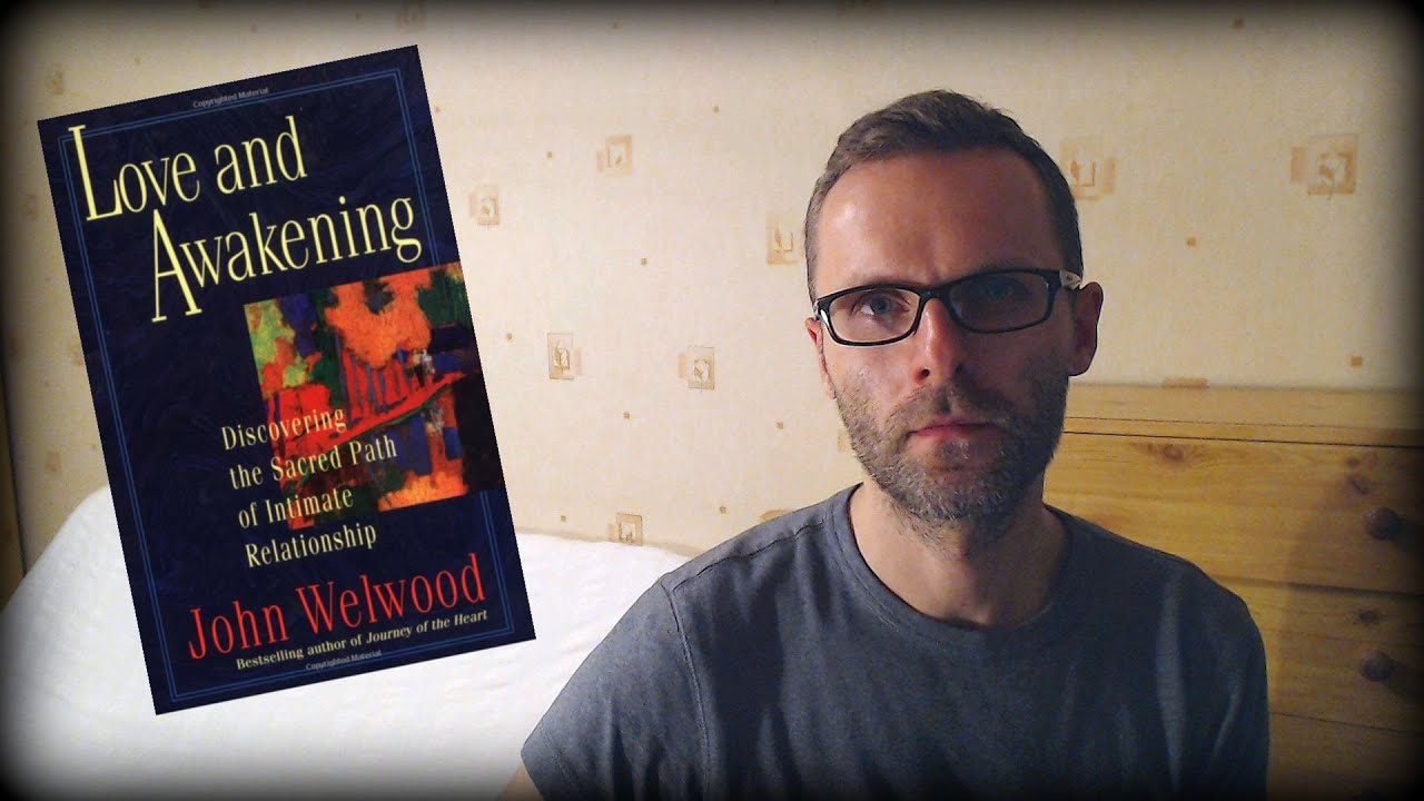 Review of Love and Awakening: Discovering the Sacred Path of Intimate Relationship by John Welwood