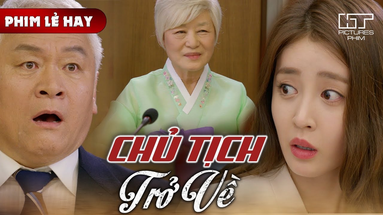 Phim Lẻ Hay - CHỦ TỊCH TRỞ VỀ | Chủ Tịch Mất Tích Trở Lại Sau Hơn 20 năm Khiến Ai Cũng Bất Ngờ