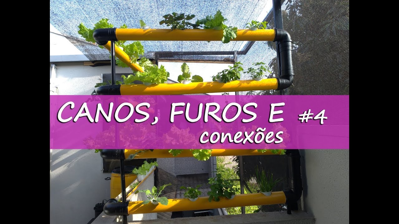 Montando sua Hidroponia: #4 CANOS, FUROS, CONEXÕES
