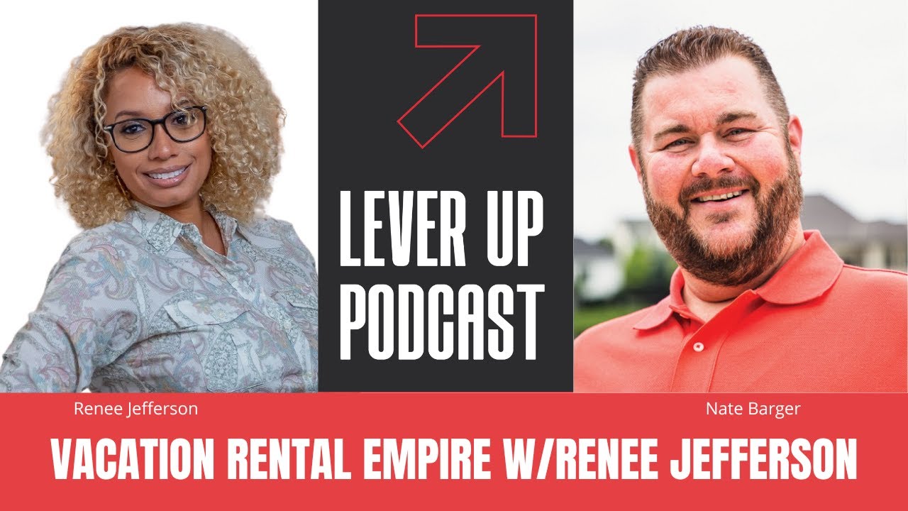Vacation Rental Empire - LeverUp Podcast w/ Renee Jefferson