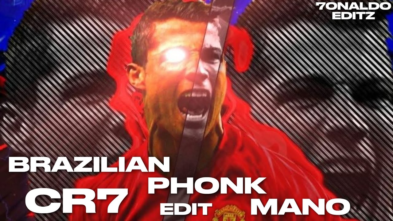 BRAZILIAN PHONK MANO CRISTIANO RONALDO EDIT 🔥