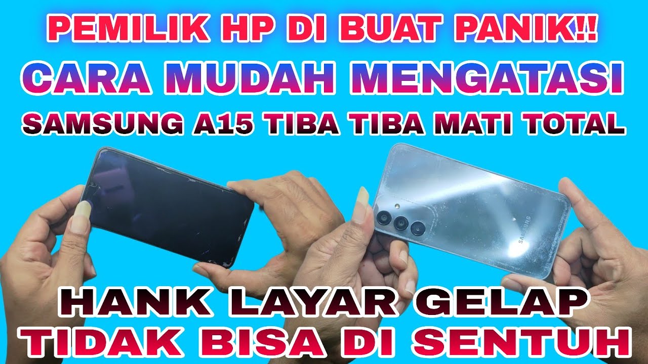 CARA MENGATASI SAMSUNG 15 TIBA TIBA MATI TOTAL HANK LAYAR MACET ERROR BUG