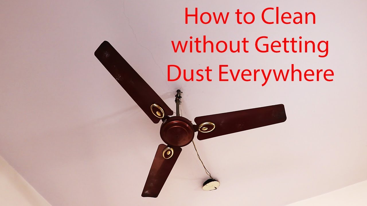 How to Clean Ceiling Fans Without Getting Dust Everywhere