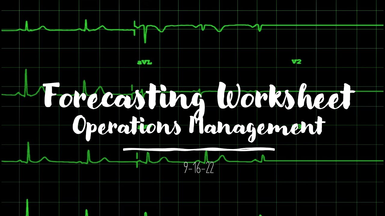 Operations Management Forecasting Worksheet - Practice