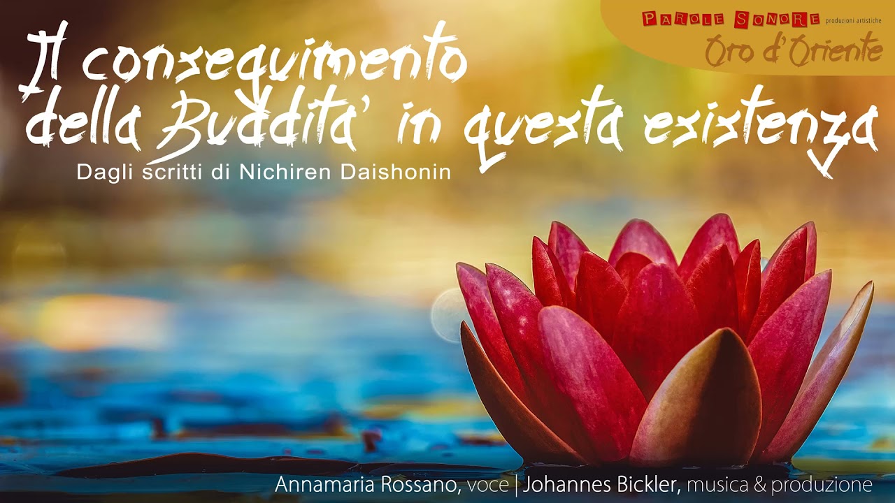 IL CONSEGUIMENTO DELLA BUDDITA' IN QUESTA ESISTENZA - Nichiren Daishonin - Parole Sonore
