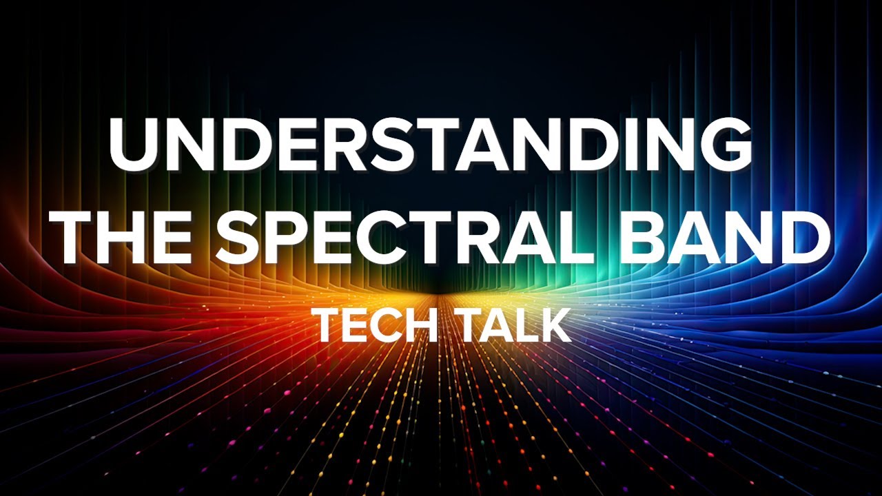 Tech Talk: Understanding the Spectral Band