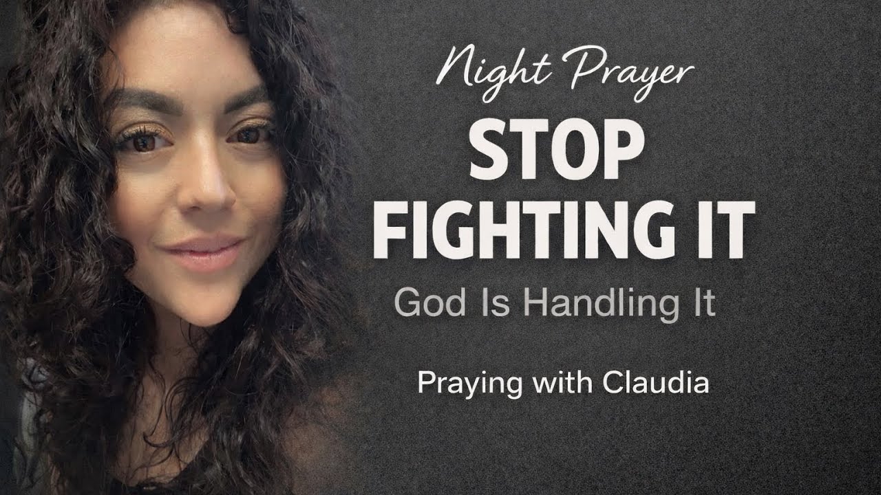 Night Prayer | Psalm 46:10 | Stop Fighting It, God Is Handling It