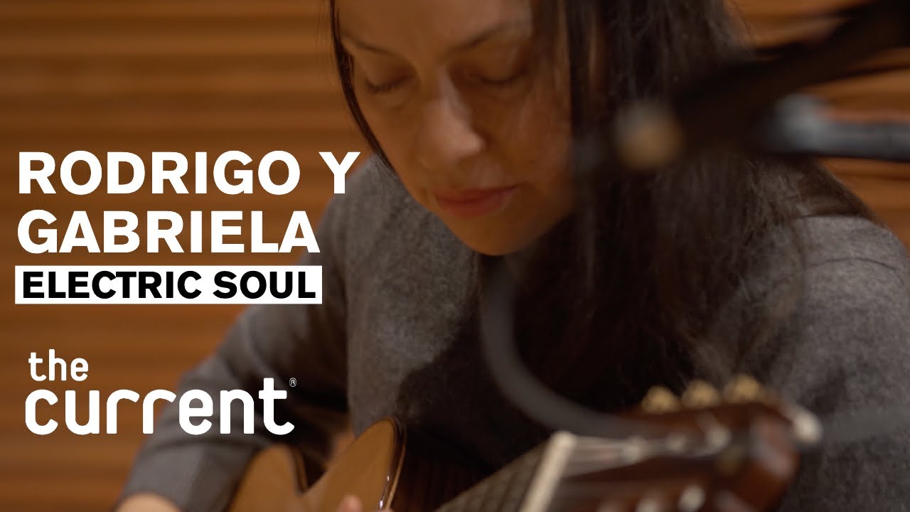 Rodrigo y Gabriela - Electric Soul (Live at The Current)