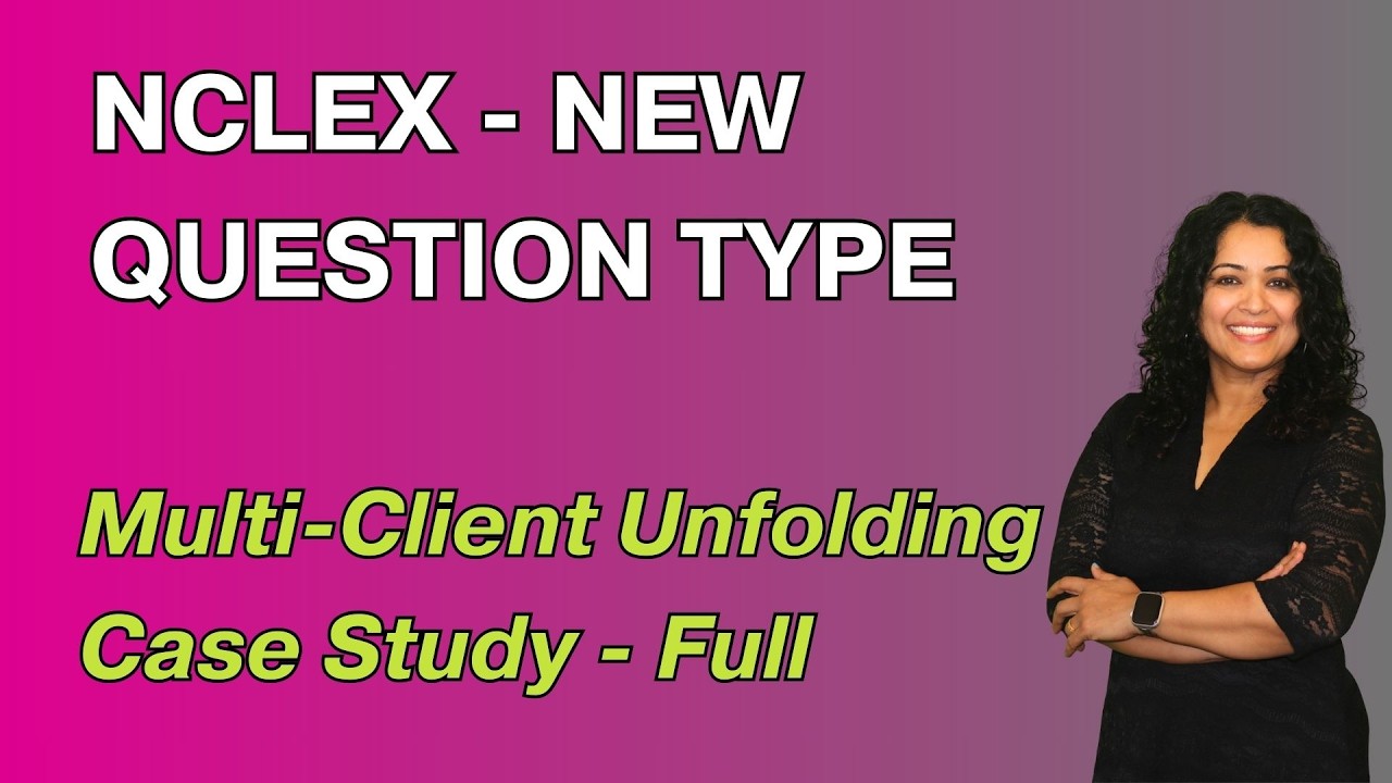 NCLEX Latest Question Type - Multiclient Case Study Full