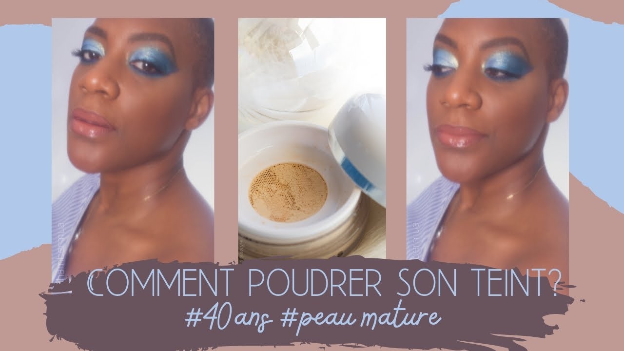 COMMENT POUDRER SON TEINT? COMMENT APPLIQUER DE LA POUDRE LIBRE? #40ANS #PEAU MATURE