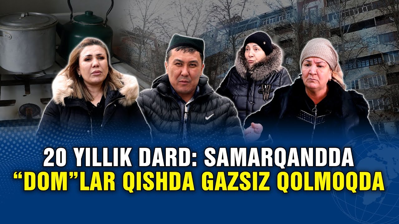 20 YILLIK DARD: SAMARQANDDA “DOM”LAR QISHDA GAZSIZ QOLMOQDA