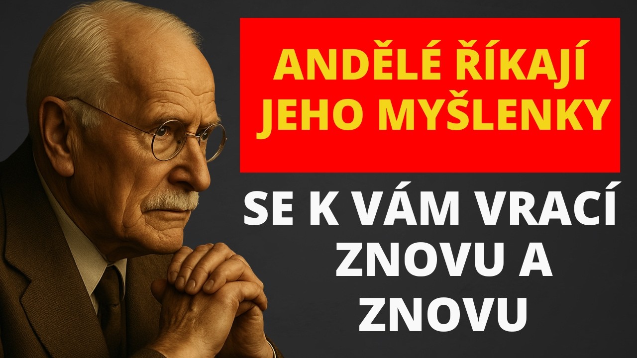 ANDĚLÉ ŘÍKAJÍ: JEHO MYŠLENKY SE K VÁM VRACÍ ZNOVU A ZNOVU || Carl Jung