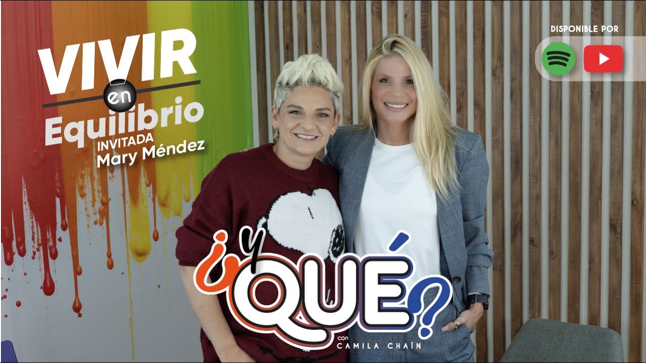 ¿Y qué? Vivir en equilibrio con Mary Méndez