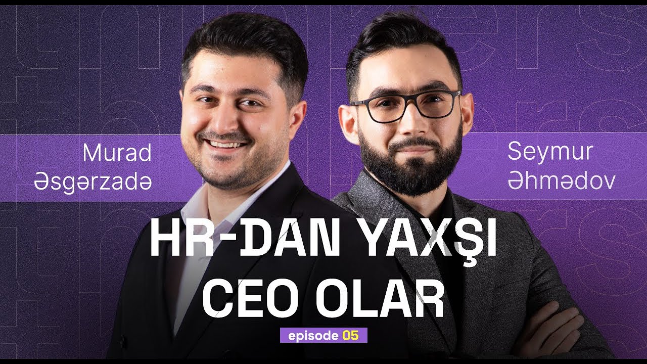 HR-dan yaxşı CEO olar | HR-in 23 modulu | Seymur Ahmadov | HR | k-05