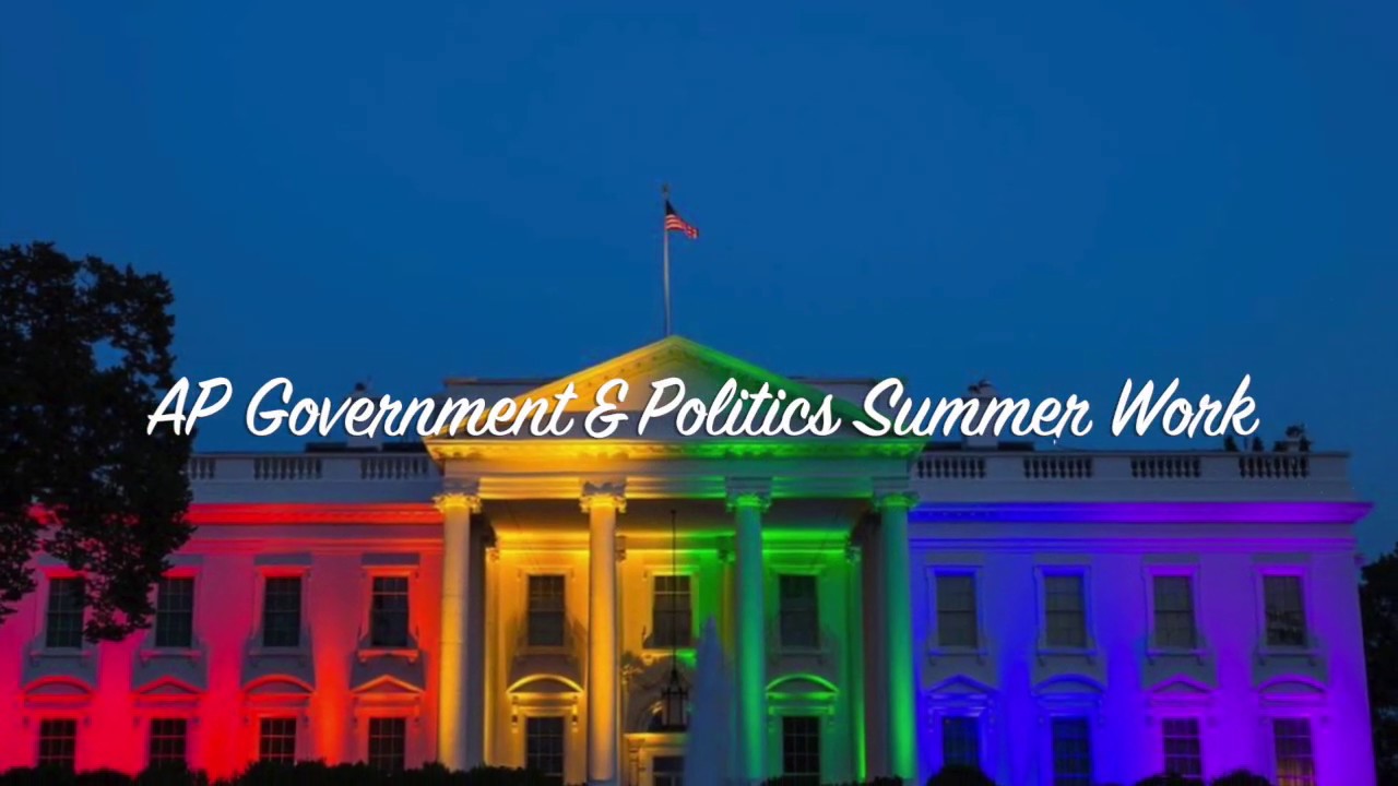 AP Government & Politics Summer Work