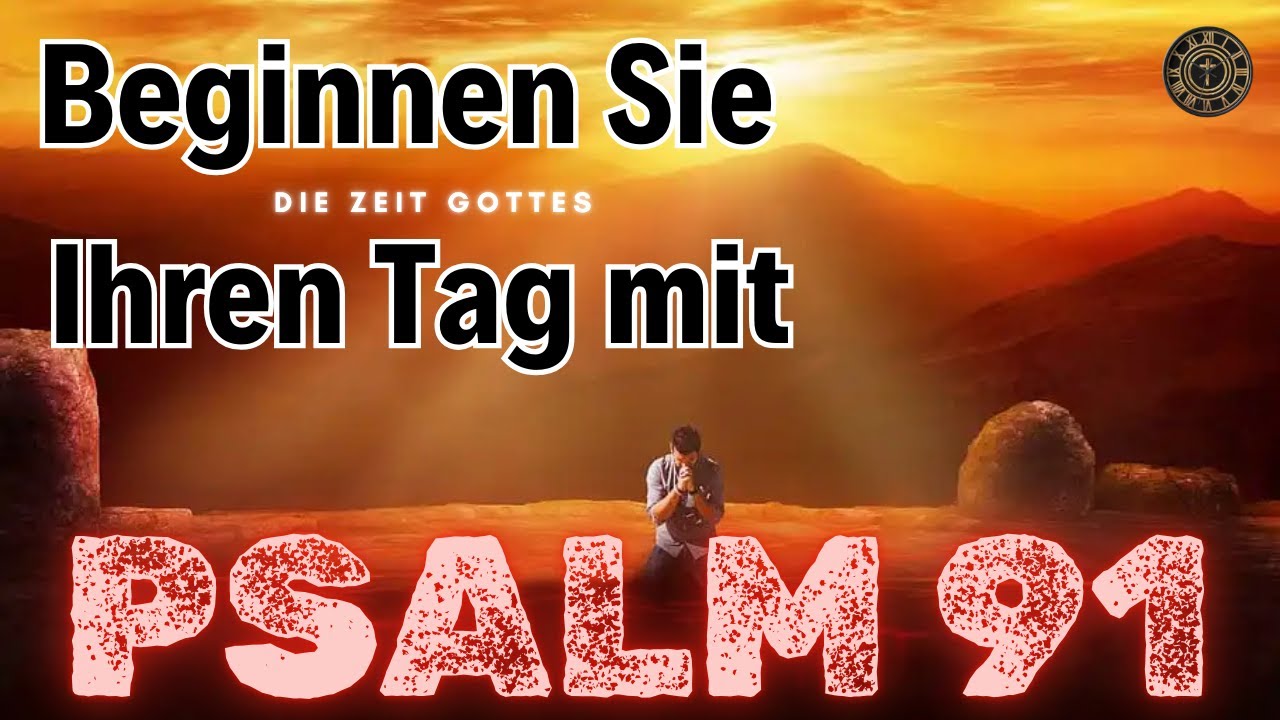 ✝️ Psalm 91 Gebet – Beginnen Sie den Tag mit Gott –Morgengebet – Andacht - ‪@DIEZEITGOTTES 🙏🏻