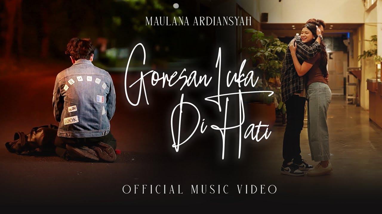 Maulana Ardiansyah - Goresan Luka Di Hati (Official Music Video)