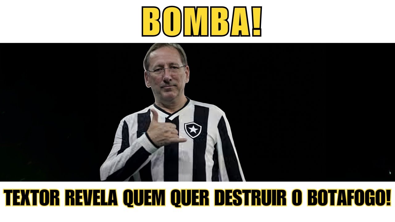BOMBA! TEXTOR REVELA QUEM QUER DESTRUIR O BOTAFOGO!