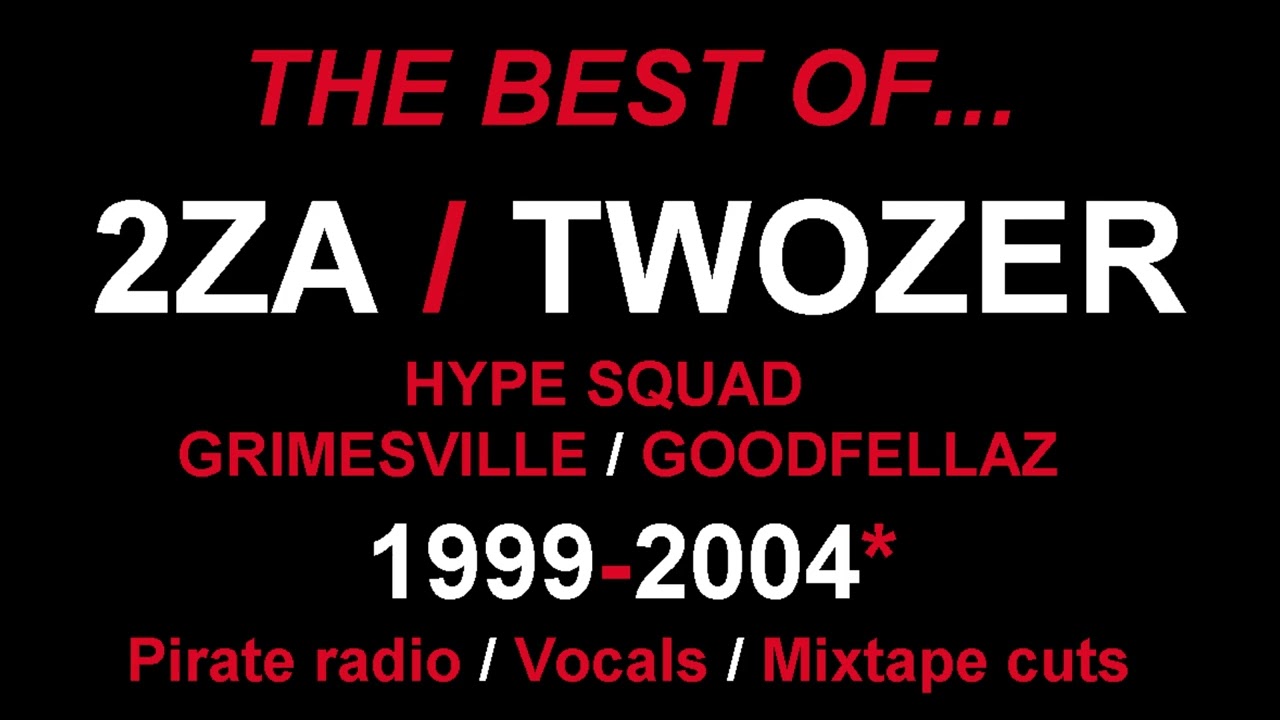 The Best of - 2za (Twozer) 1999-2004 (Hype Squad, Grimesville, Goodfellaz)