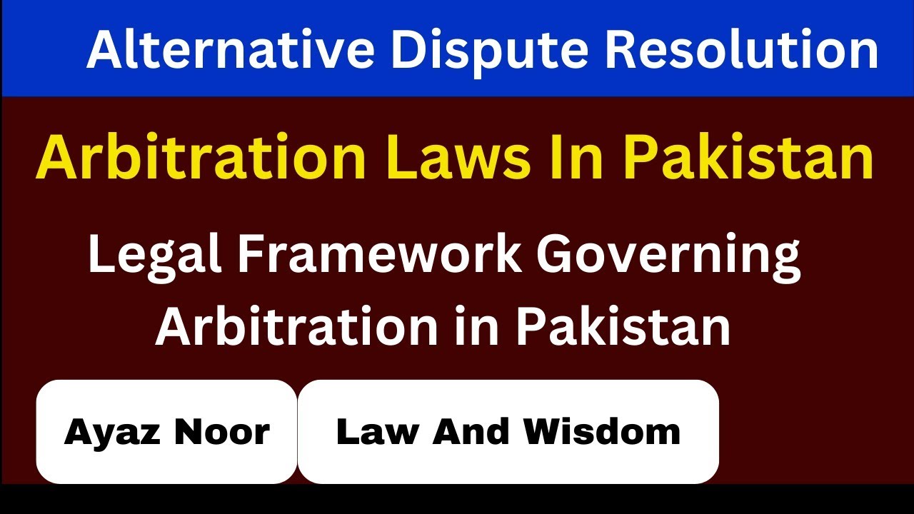 Arbitration Laws in Pakistan  || ADR || Ayaz Noor
