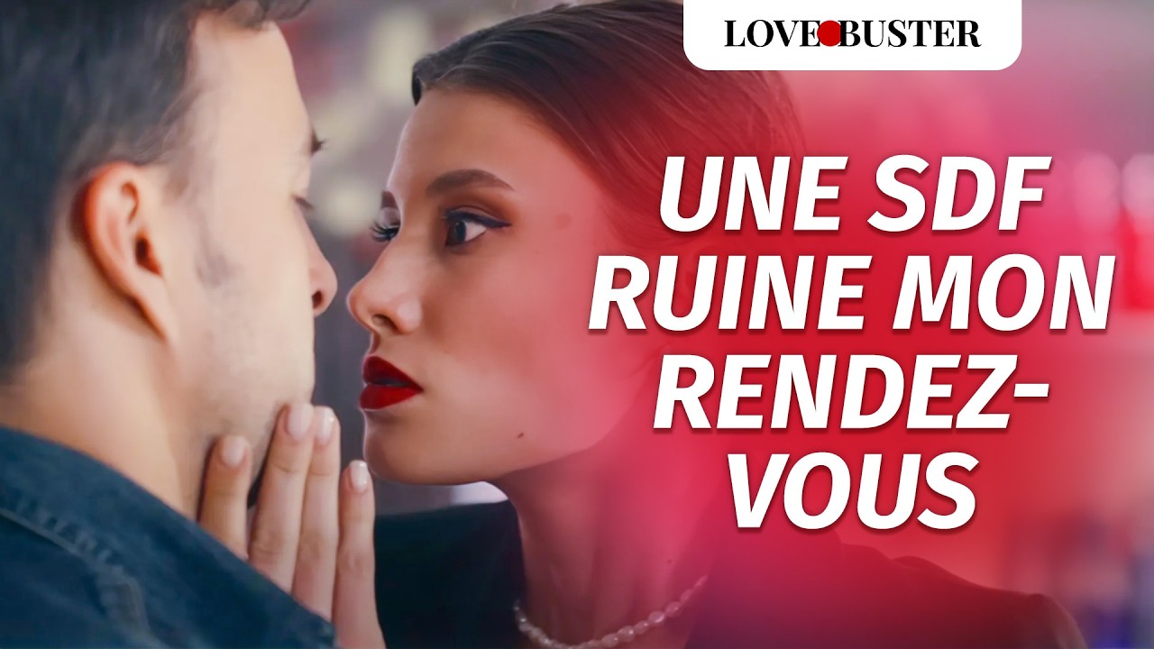 Une SDF Ruine Mon Rendez-vous | @LoveBuster France