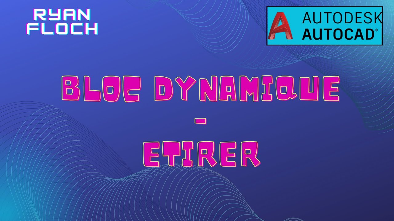 Autocad - Etirement bloc dynamique