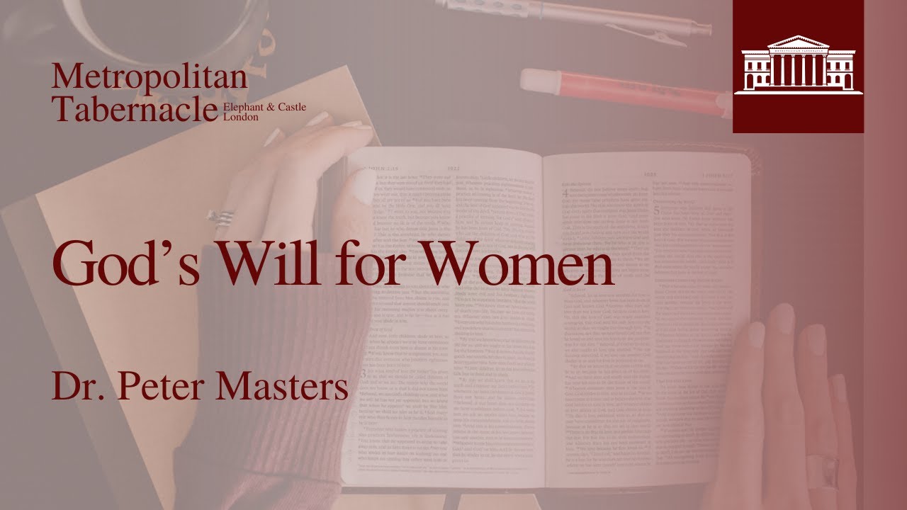 God's Will for Women | 1 Timothy 2.11 | Dr Peter Masters