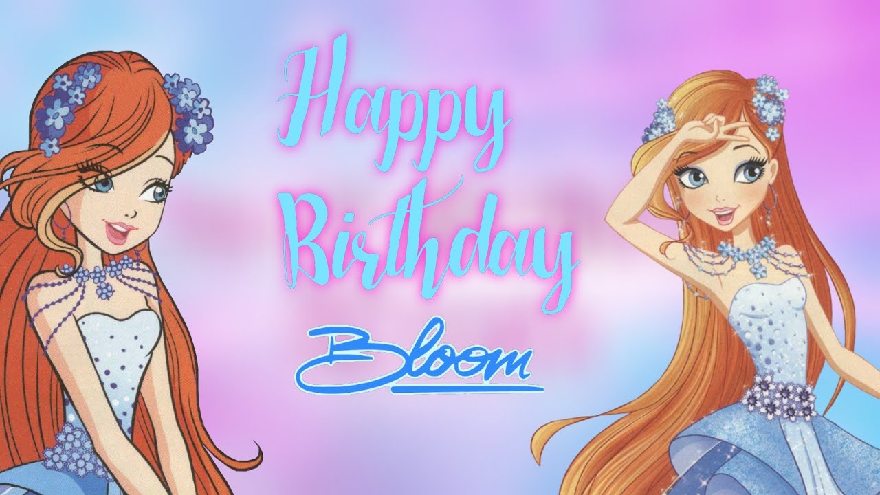 WINX Happy Birthday BLOOM!🔥