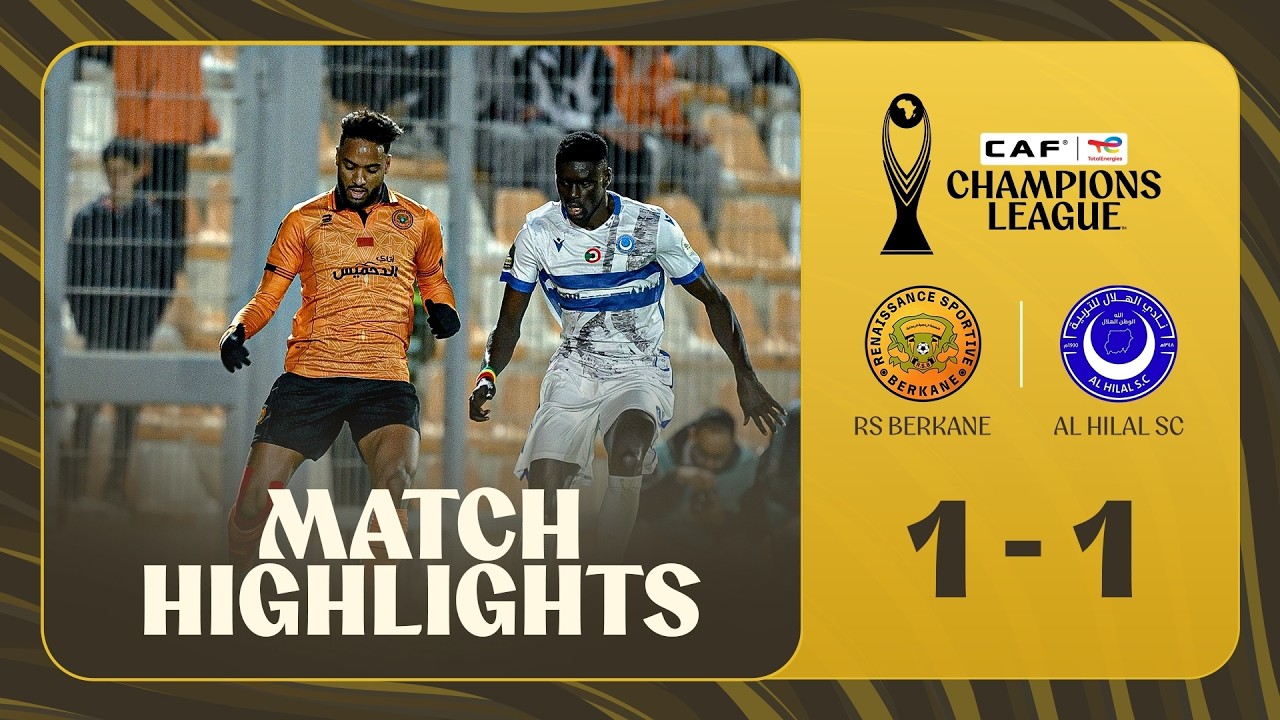 HIGHLIGHTS | RS Berkane 🆚 Al Hilal SC | ملخص مباراة نهضة بركان والهلال في ذهاب ربع النهائي.