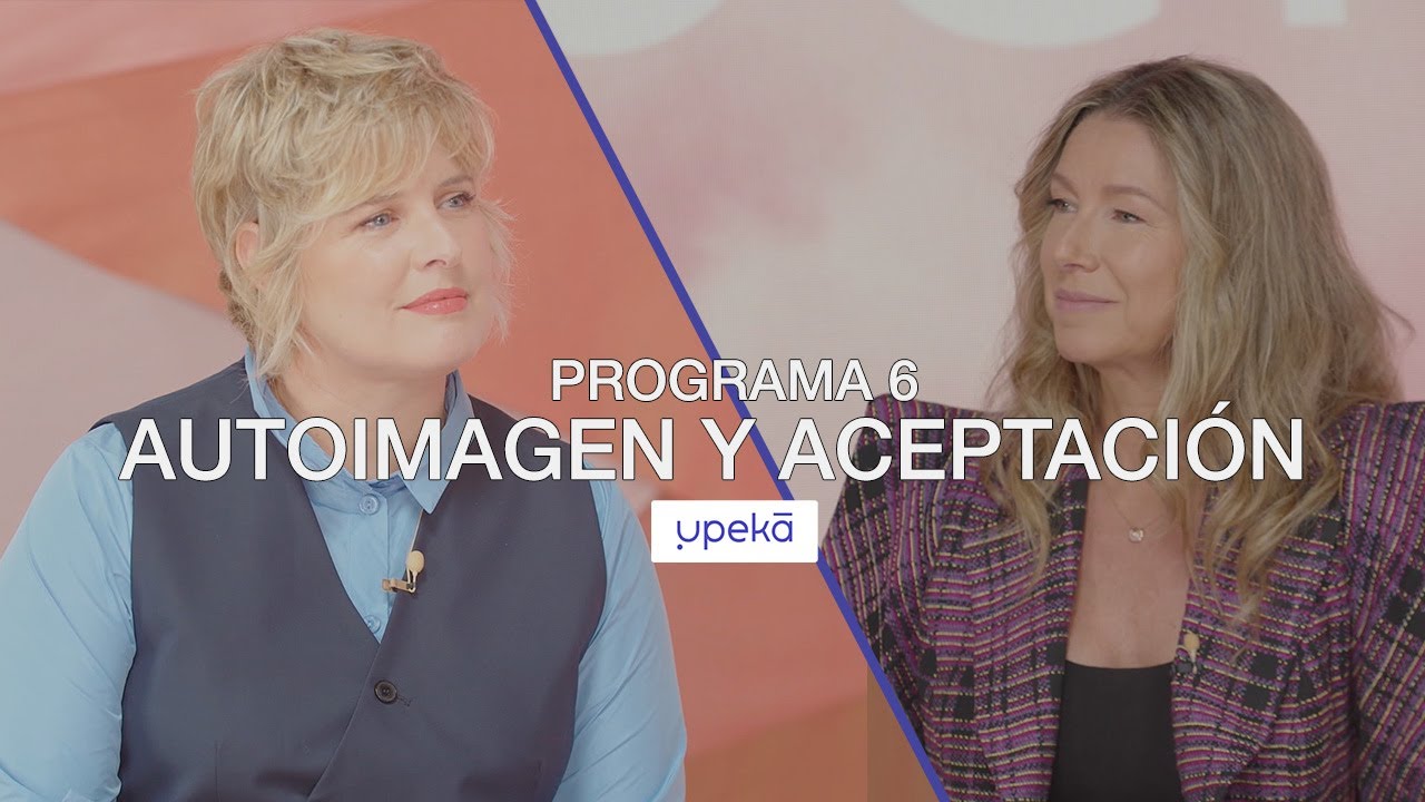 Autoimagen y aceptaci&oacute;n: c&oacute;mo afectan los est&aacute;ndares de belleza a la autoestima | UPEKA PROGRAMA 6