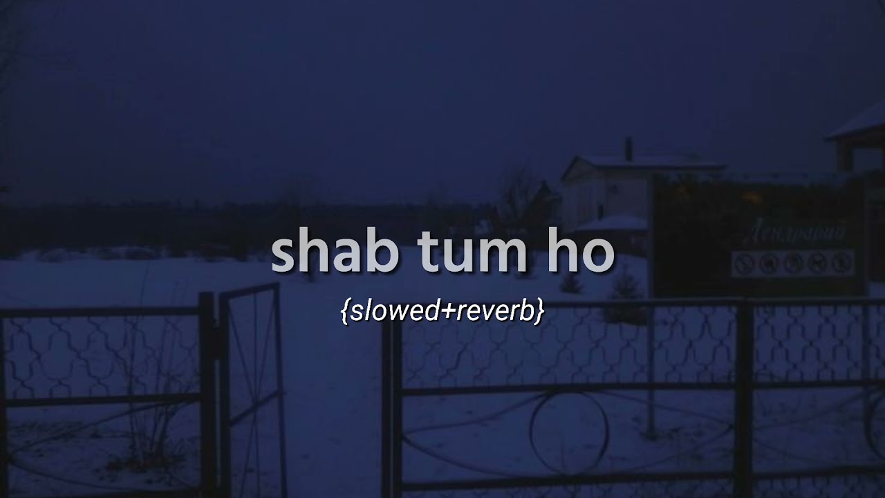 shab tum ho {slowed+reverb}