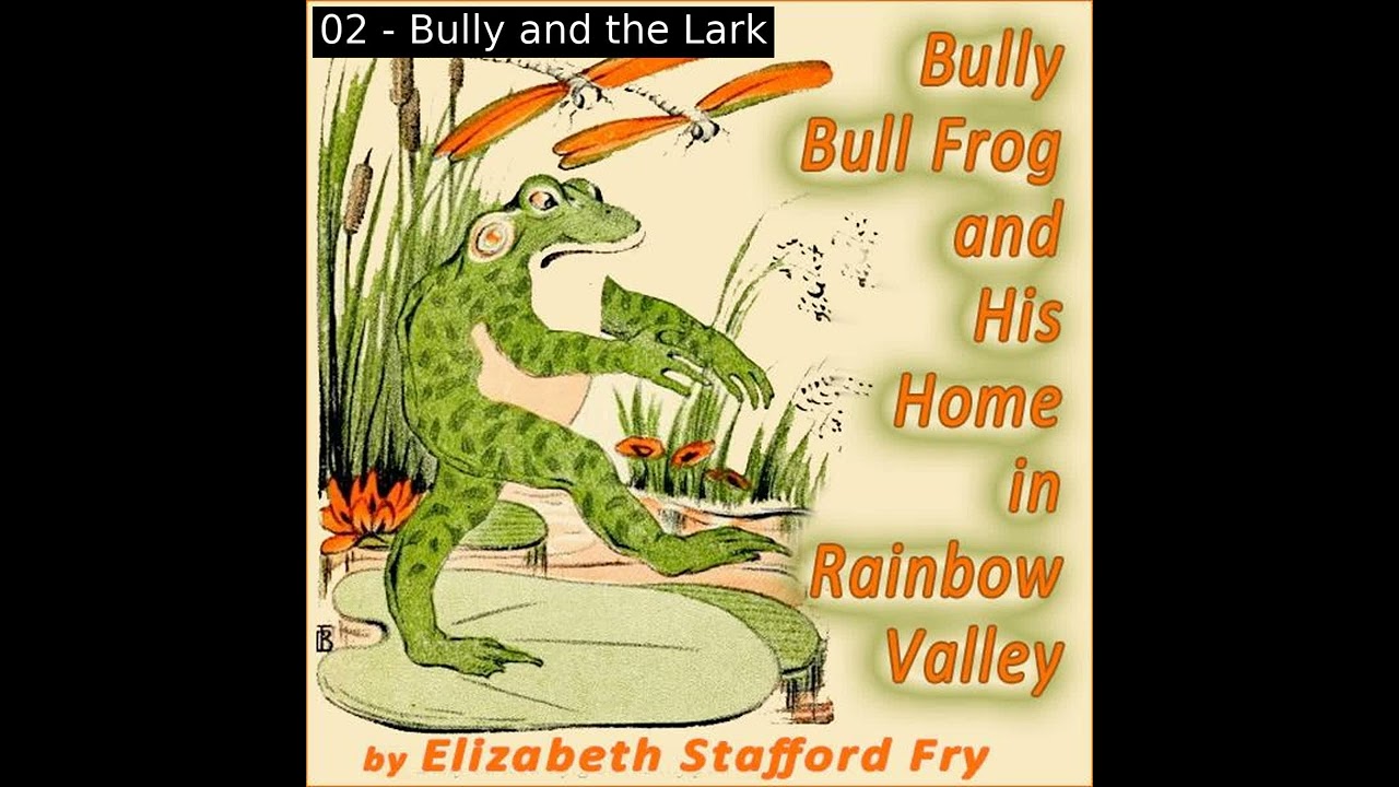Bully Bull Frog and His Home in Rainbow Valley by Elizabeth Stafford Fry | Full Audio Book