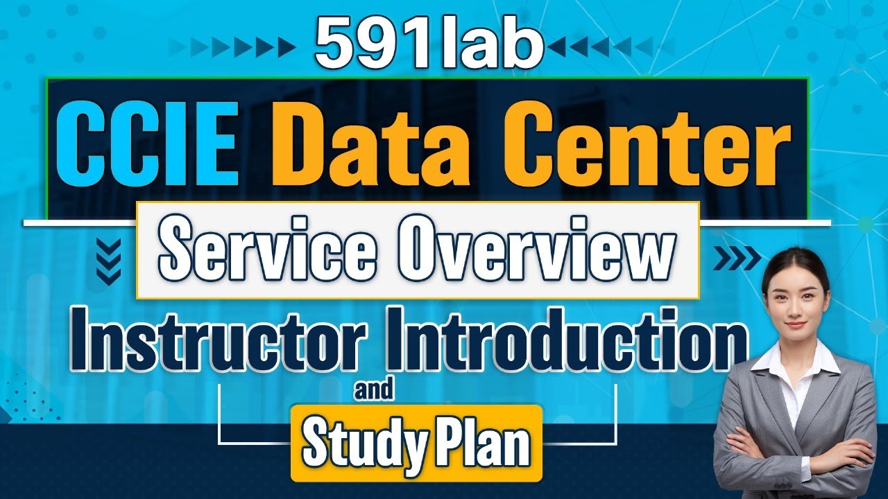 591lab CCIE Data Center Service Overview, Instructor Introduction&nbsp;&&nbsp;Study&nbsp;Plan