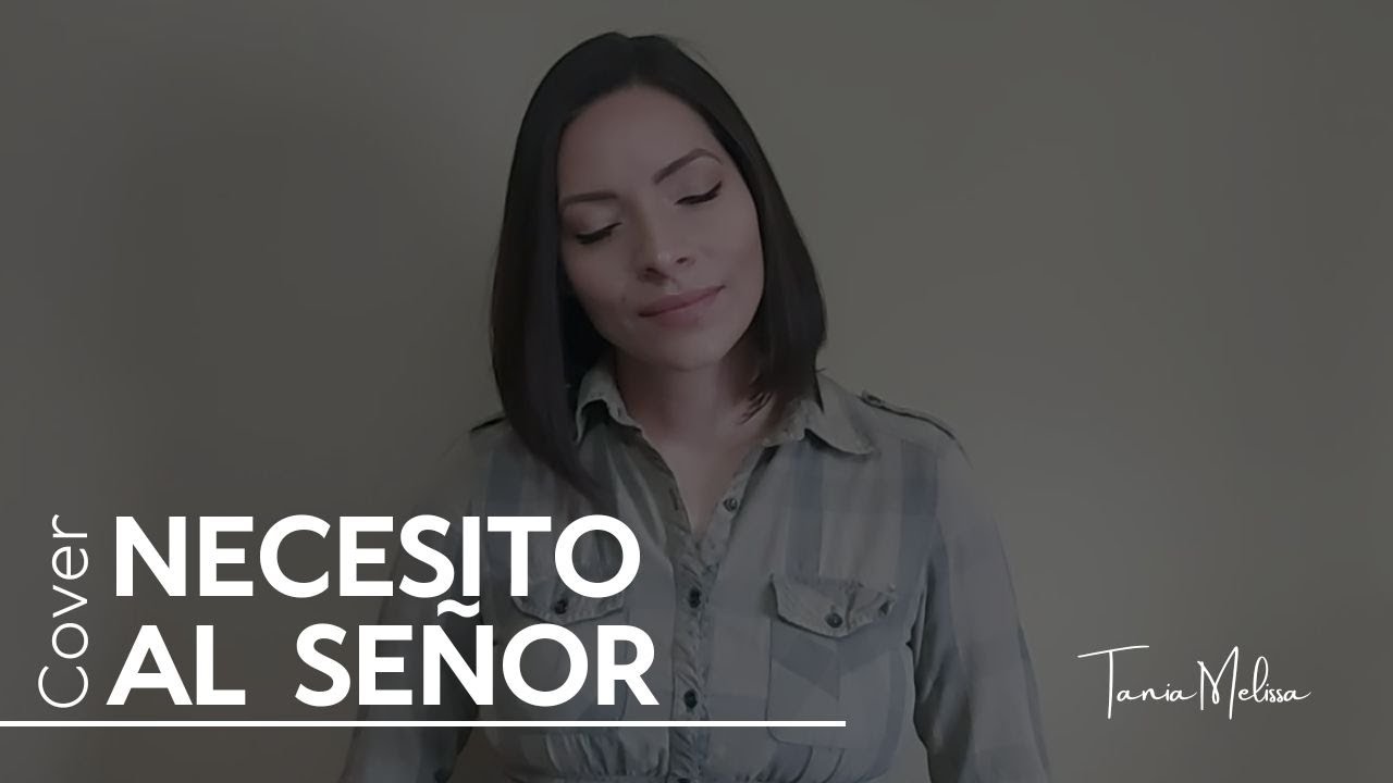 Necesito al Señor / Tania Melissa / Cover / Anna Gabriela