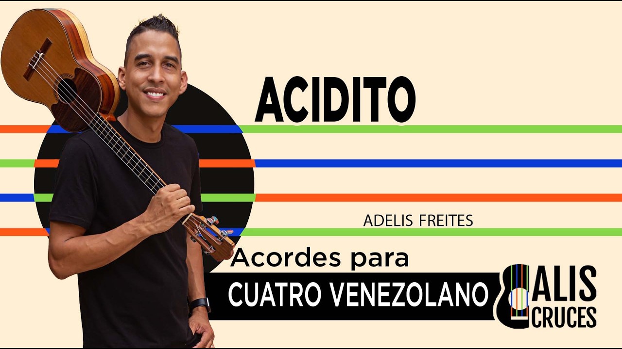 ACIDITO. Acordes para cuatro venezolano. Prof Alis Cruces
