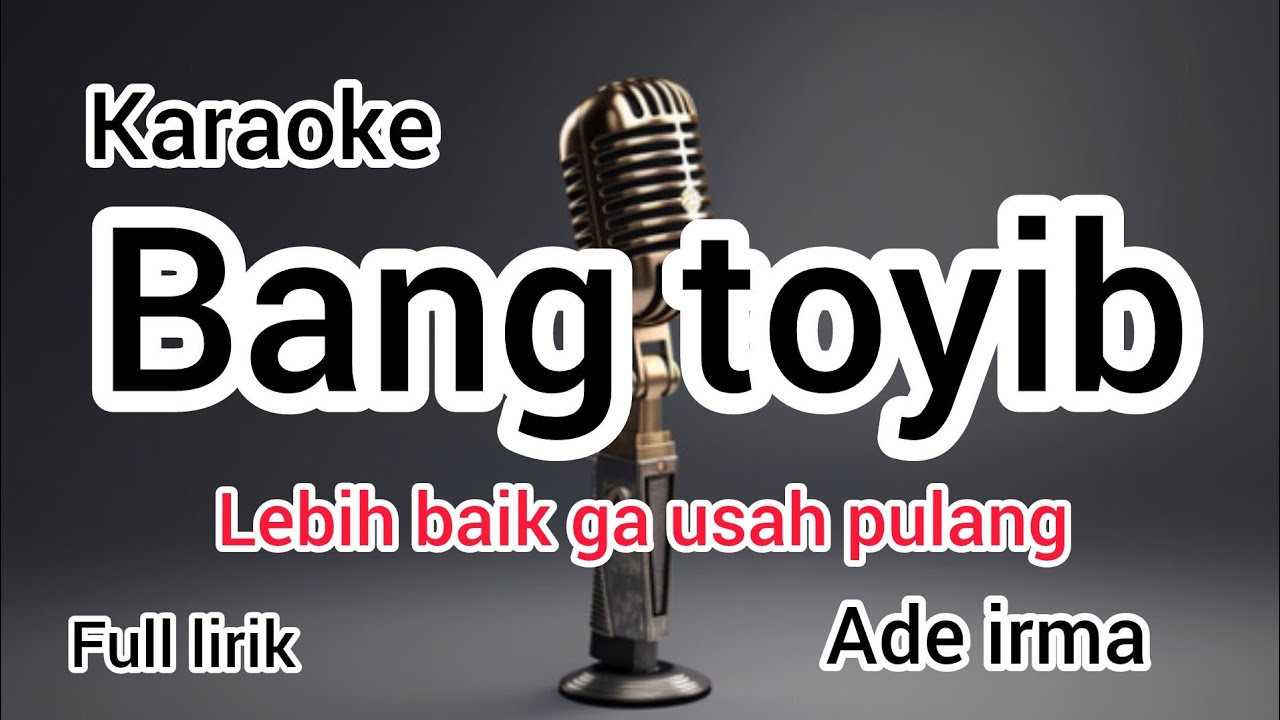 Karaoke BANG TOYIB LEBIH BAIK GA USAH PULANG ade irma full lirik
