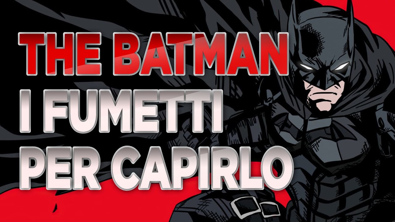 THE BATMAN: i FUMETTI da leggere PRIMA del FILM