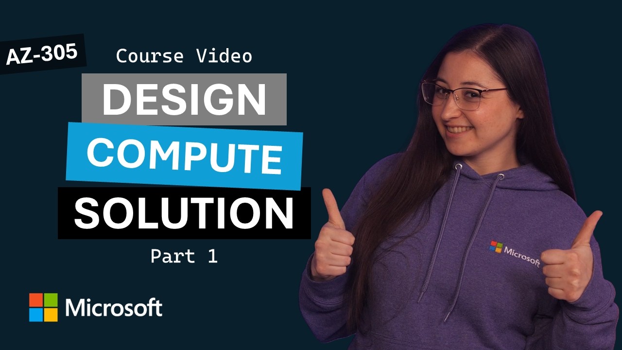 Design a compute solution: Part 1 | AZ-305 | Episode 3