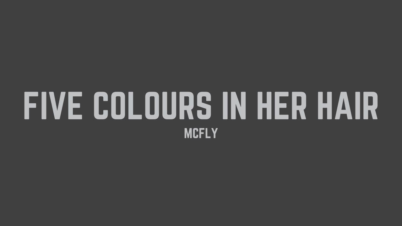 McFly - Five Colours In Her Hair (Lyrics)